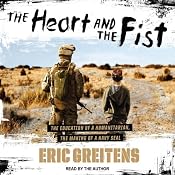 The Heart and the Fist: The Education of a Humanitarian, the Making of a Navy SEAL | [Eric Greitens]