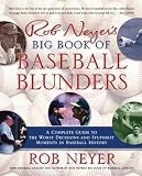 Rob Neyer's Big Book of Baseball Blunders: A Complete Guide to the Worst Decisions and Stupidest Moments in Baseball History