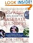 

Rob Neyer's Big Book of Baseball Blunders: A Complete Guide to the Worst Decisions and Stupidest Moments in Baseball History