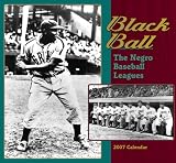 Black Ball 2007 Calendar: The Negro Baseball Leagues