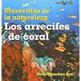 Los Arrecifes de coral Coral Reefs (Wonders of Nature) by  Dana Meachen Rau