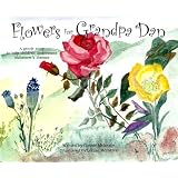 Flowers for Grandpa Dan: A Gentle Story to Help Children Understand Alzheimer's Disease