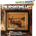 The Sporting Life: A Passion for Hunting and Fishing by Larry Sheehan, Carol Sheehan, William Stites, and Kathryn Ge Precourt
