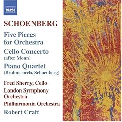 Schoenberg: 5 Pieces for Orchestra: Cello Concerto; Brahms: Piano Quartet
