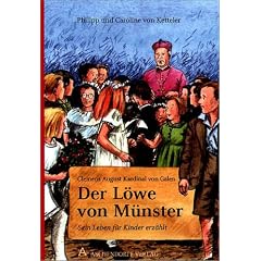 Clemens August von Galen. Der L�we von M�nster: Sein Leben f�r Kinder erz�hlt