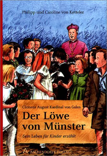 Clemens August Kardinal von Galen, der L�we von M�nster