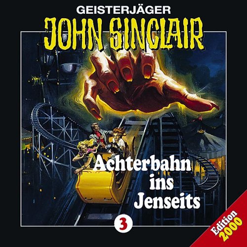 Geisterjäger John Sinclair - Folge 3: Achterbahn ins Jenseits: Geisterjäger John Sinclair, 3 by Jason Dark