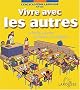 Vivre avec les autres. : La famille, la justice, les �lections, les in�galit�s...