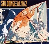 Seu Jorge & Almaz