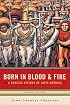 Born in Blood And Fire: A Concise History of Latin America, Second Edition
