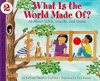 What Is the World Made Of? All About Solids, Liquids, and Gases (Let's-Read-and-Find-Out Science, Stage 2)
