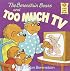 The Berenstain Bears and Too Much TV (First Time Books(R))
