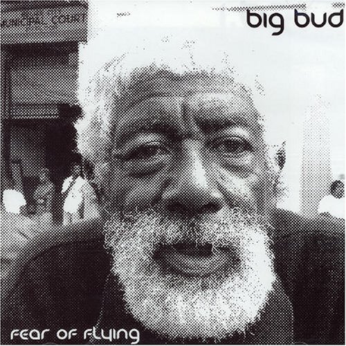 Big Bud - Fear Of Flying - Zortam Music
