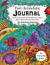 3rd, 4th and 5th Grade - Fun-Schooling Journal - For Christian Families: Study 20 Interesting and Relevant Topics - 365 Creative Learning Activities (Home Learning Guides) (Volume 7)