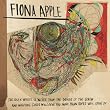 Fiona Apple - The Idler Wheel Is Wiser Than the Driver of the Screw and Whipping Cords Will Serve You More Than Ropes Will Ever Do