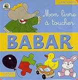 Mon livre à toucher Babar : Livre d'éveil