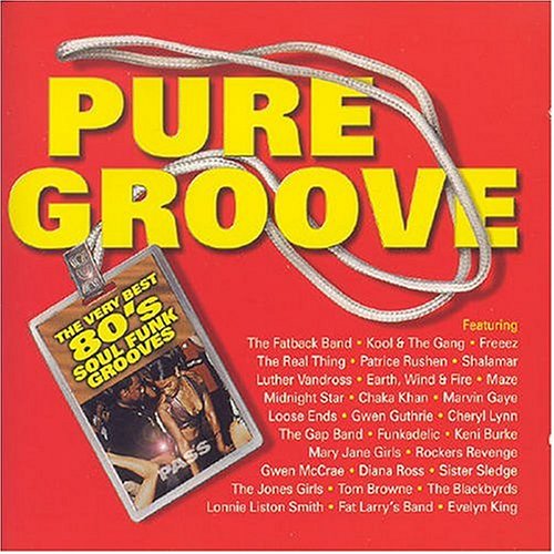 CD-Charts  Search : Pure Groove: the Very Best 80's Soul Funk Grooves