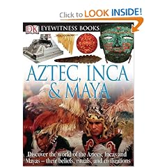 Aztec, Inca, and Maya (DK Eyewitness Books)