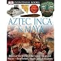 Aztec, Inca, Maya (DK Eyewitness Books)