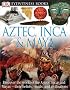 Aztec, Inca, and Maya (DK Eyewitness Books)