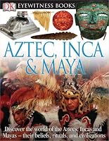 Aztec, Inca, and Maya (DK Eyewitness Books)