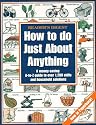 How to Do Just about Anything