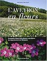 L'Aveyron en fleurs : Inventaire illustré des plantes vasculaires du département de l'Aveyron