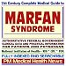 21st Century Complete Medical Guide to Marfan Syndrome: Authoritative Government Documents, Clinical References, and Practical Information for Patients and Physicians