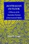 Australian Outlook: A History of the Australian Institute of International Affairs (Studies in World Affairs, 19)