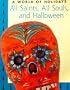 All Saints, All Souls and Halloween (World of Holidays Series)