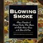 Blowing Smoke: Being a Compendium of Amusing Anecdotes, Witty Ripostes, and Lengthy Literary Passages on the Glories of the Cigar