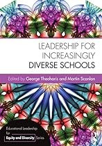 Leadership for Increasingly Diverse Schools (Educational Leadership for Equity and Diversity) Leadership for Increasingly Diverse Schools (Educational Leadership for Equity and Diversity)