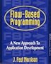 Flow-Based Programming: A New Approach to Application Development