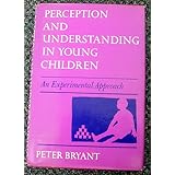 Perception and  Understanding in Young Children: An Experimental Approach