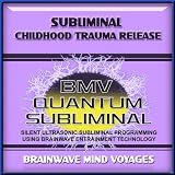 Subliminal Childhood Trauma Release