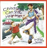 Children, Can You Hear Me?: How to Hear and See God