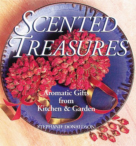 Scented Treasures: Aromatic Gifts from Your Kitchen & Garden