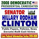 2008 Democratic Presidential Candidates: U.S. Senator and Former First Lady Hillary Rodham Clinton - Public Papers, Speeches, Policies, News (DVD-ROM)