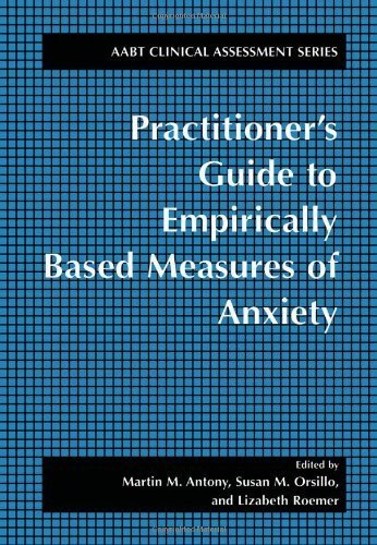Practitioner's Guide to Empirically Based Measures of Anxiety (AABT Clinical Assessment) (ABCT Clinical Assessment Series) 1st Edition by Antony, Martin M. published by Springer Paperback