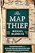 The Map Thief: The Gripping Story of an Esteemed Rare-Map Dealer Who Made Millions Stealing Priceless Maps