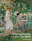 Impressionists in their Gardens