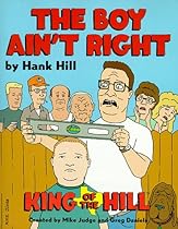 Hank Hill's The Boy Ain't Right Hank Hill's The Boy Ain't Right