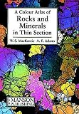 A Colour Atlas of Rocks and Minerals in Thin Section