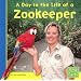 A Day in the Life of a Zookeeper (First Facts: Community Helpers at Work)