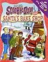 Scooby-Doo and Santa's Bake Shop:  A Scratch-N-Sniff Christmas Story (Cartoon Network Scooby-Doo)