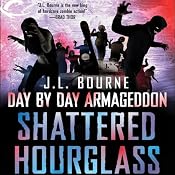 Shattered Hourglass: Day by Day Armageddon, Book 3 | [J. L. Bourne]