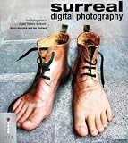 Surreal Digital Photography: The Photographer's Digital Trickery Handbook