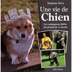 Une vie de Chien - Les compagnons fid�les des grands de ce monde