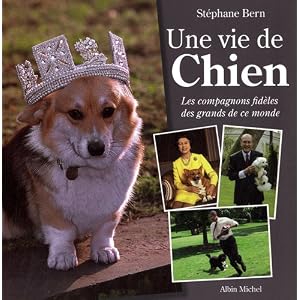 Une vie de Chien - Les compagnons fid�les des grands de ce monde