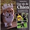 Une vie de Chien - Les compagnons fid�les des grands de ce monde